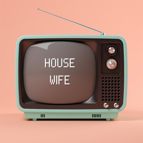 House Wife | Boomplay Music