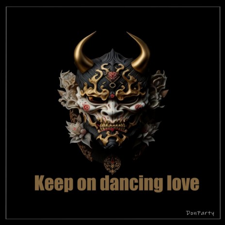 Keep on dancing love