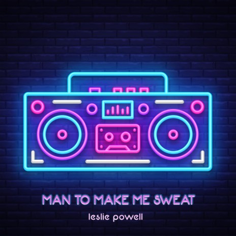 Man To Make Me Sweat | Boomplay Music