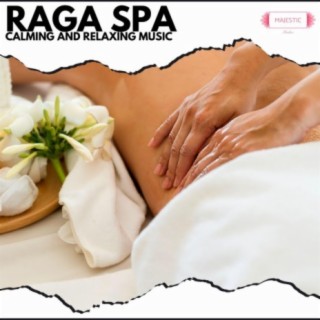 Raga Spa: Calming and Relaxing Music