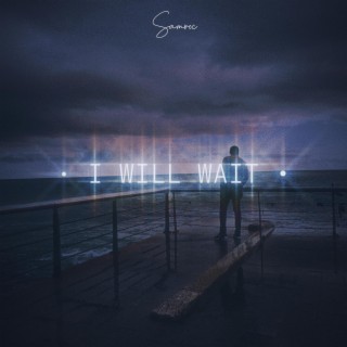 I Will Wait lyrics | Boomplay Music