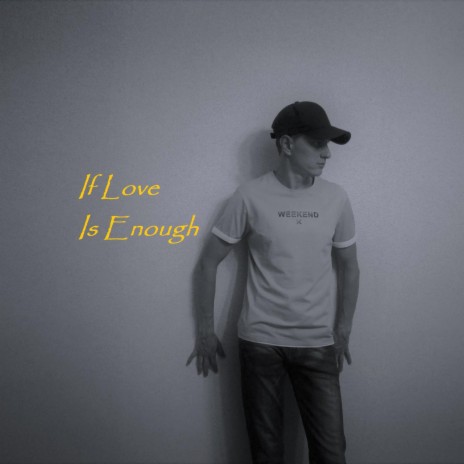 If Love Is Enough | Boomplay Music
