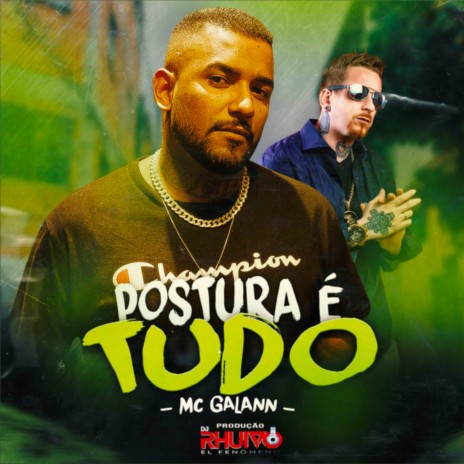 Postura É Tudo ft. Mc Galann | Boomplay Music