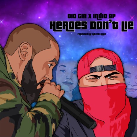 Heroes Don't Lie ft. VybezDxntLie & Indio BP | Boomplay Music