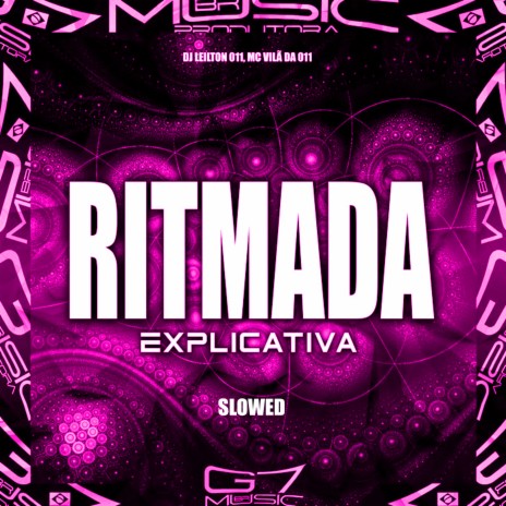 Ritmada Explicativa (Slowed) ft. MC VILÃ DA 011 | Boomplay Music