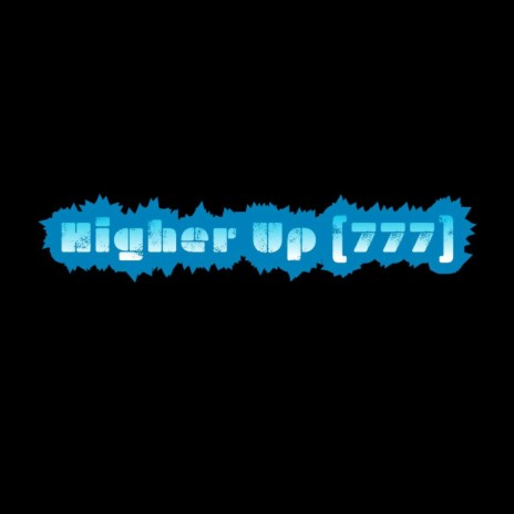 Higher Up (777) | Boomplay Music