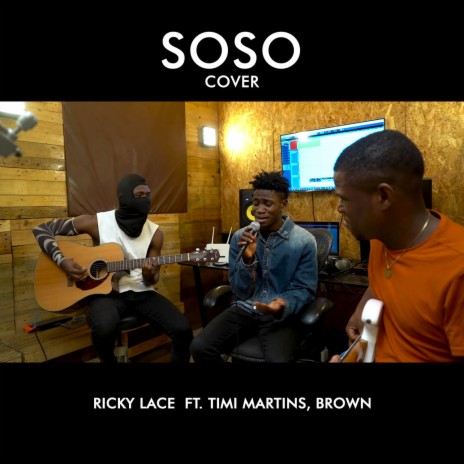 Omah Lay Soso (Cover) ft. Timi Martins & Brown | Boomplay Music