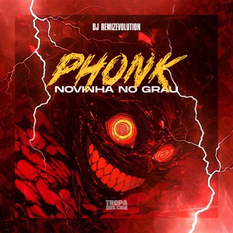 Phonk Novinha no Grau ft. Tropa dos Cria | Boomplay Music