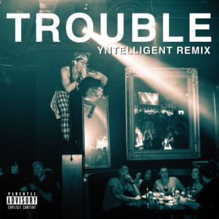 Trouble (Yntelligent Remix)