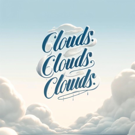 Clouds, Clouds, Clouds | Boomplay Music