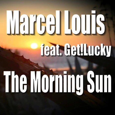 The Morning Sun ft. Get!Lucky | Boomplay Music