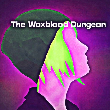 The Waxblood Dungeon | Boomplay Music