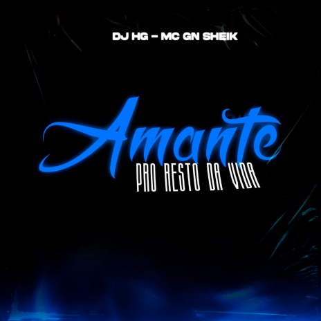 Amante pro Resto da Vida ft. MC GN SHEIK | Boomplay Music