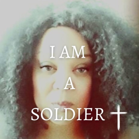 I AM A SOLDIER | Boomplay Music