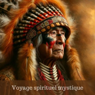 Voyage spirituel mystique: Monde chamanique, Danse sacrée, Flûte et tambours autochtones, Découverte des nouveaux sens, Méditation profonde, Chants chamaniques