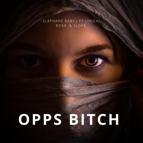 Opps Bitch ft. Lyrical Bo$$ & Slope