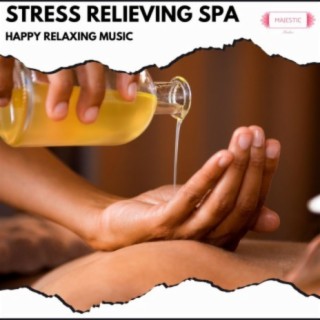 Stress Relieving Spa: Happy Relaxing Music