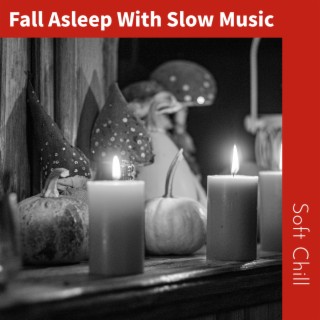 Fall Asleep With Slow Music
