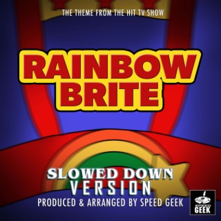 Rainbow Brite Main Theme (From Rainbow Brite) (Slowed Down Version)
