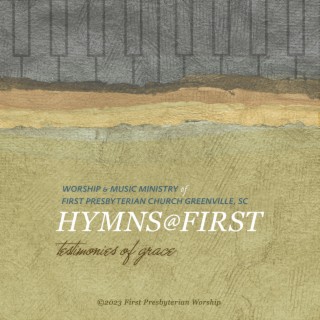 Hymns @ First: Testimonies of Grace