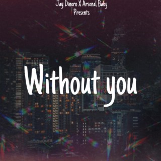 Without You ft. Arsenal Baby lyrics | Boomplay Music