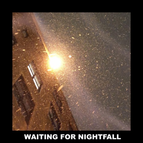 waiting for nightfall