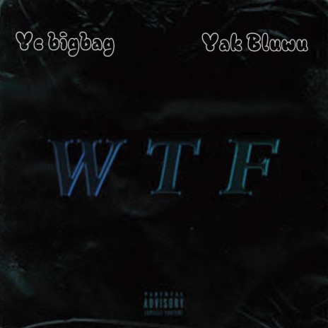 WTF ft. Yak Bluwu | Boomplay Music