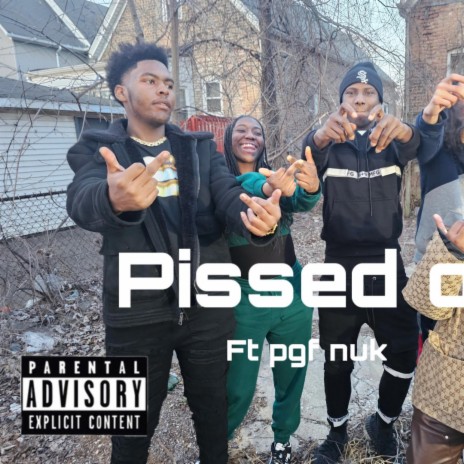 Pissed off ft. PGF NUK | Boomplay Music