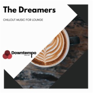 The Dreamers: Chillout Music for Lounge