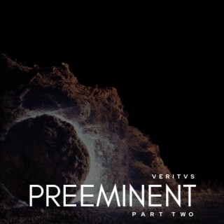 Preeminent, Part Two