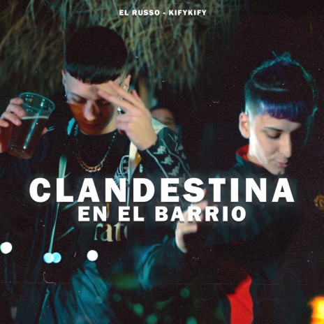 Clandestina en el Barrio ft. Kifykify & Laucha Preciado | Boomplay Music