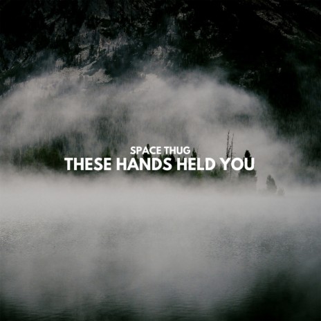 These Hands Held You | Boomplay Music