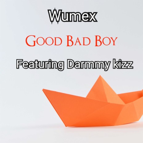 Good Bad Boy ft. Darmmy kizz