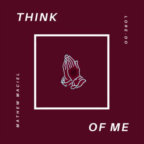 Think of Me ft. Lore-Do
