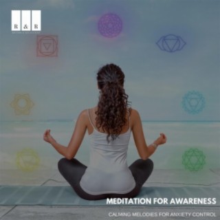 Meditation for Awareness: Calming Melodies for Anxiety Control
