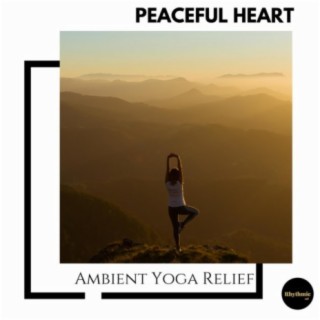 Peaceful Heart: Ambient Yoga Relief