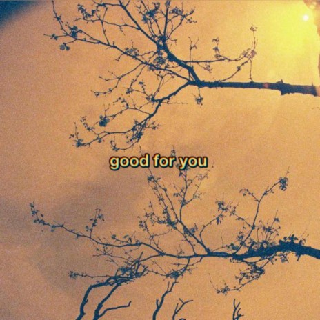 good for you | Boomplay Music