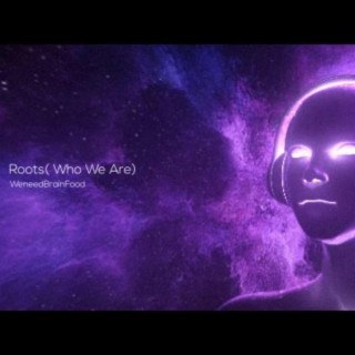 Roots (Who We Are)