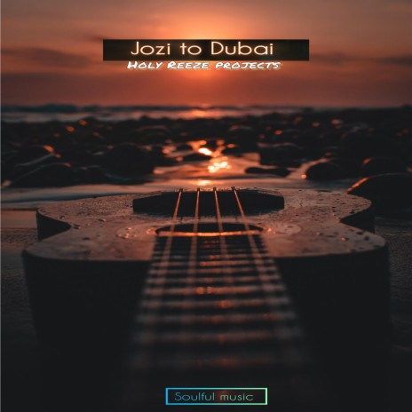 Jozi to Dubai | Boomplay Music