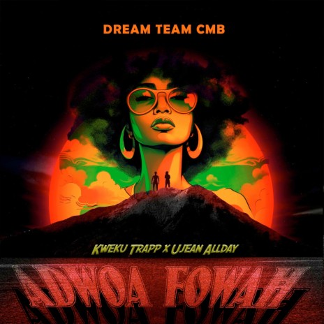 Adwoa Fowah ft. Kweku Trapp & Ujean Allday | Boomplay Music