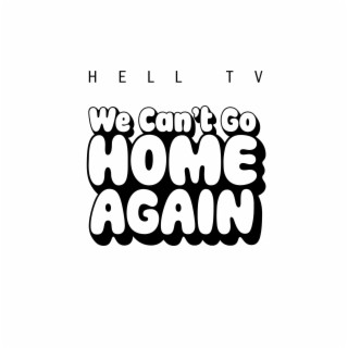 We Can't Go Home Again lyrics | Boomplay Music