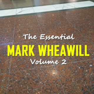 The Essential Mark Wheawill Volume 2