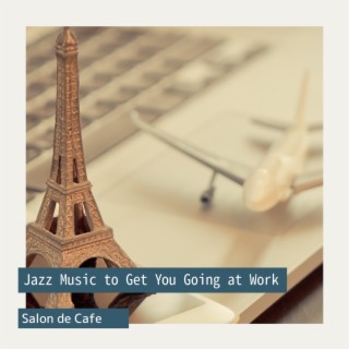 Jazz Music to Get You Going at Work