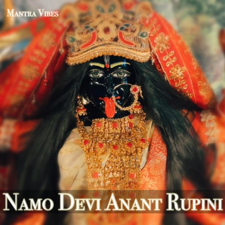 Namo Devi Ananta Rupini Jai Kaali Vikralini