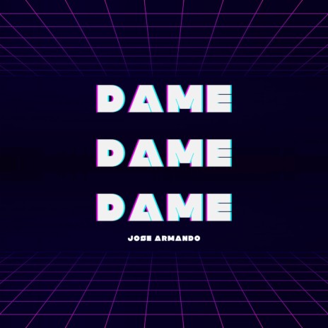 Dame Dame Dame | Boomplay Music