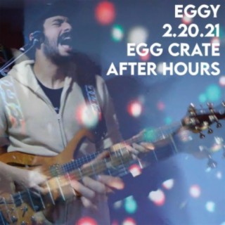 Egg Crate After Hours (2.20.21) (Live)