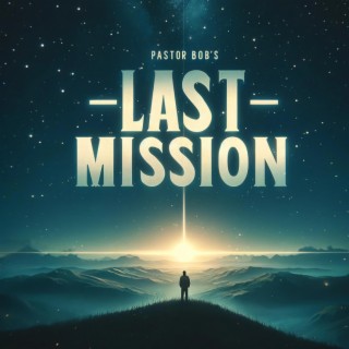Pastor Bob's Last Mission