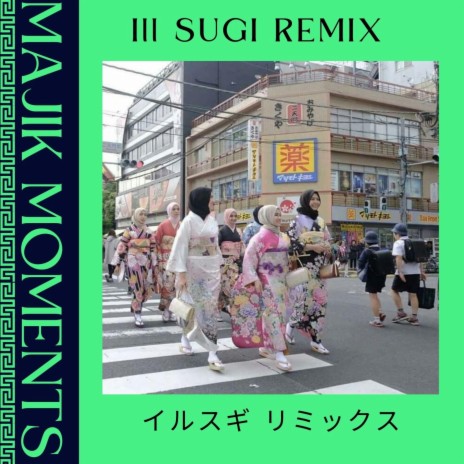 MAJIK MOMENTS (Ill Sugi Geisha Tea House Remix) ft. ILL SUGI