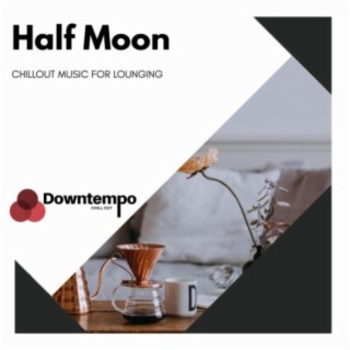 Half Moon: Chillout Music for Lounging