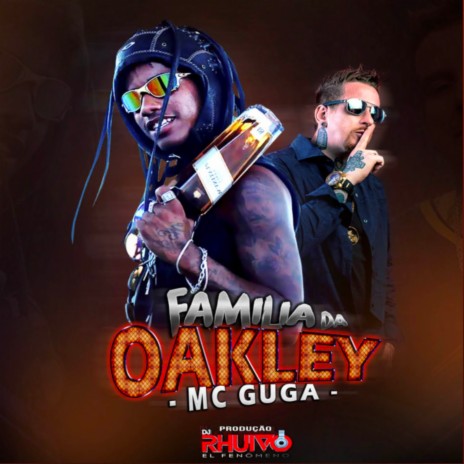 Família da Oakley ft. Mc Guga | Boomplay Music